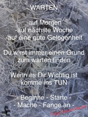Es gibt immer einen Grund zum warten - komme ins Tun