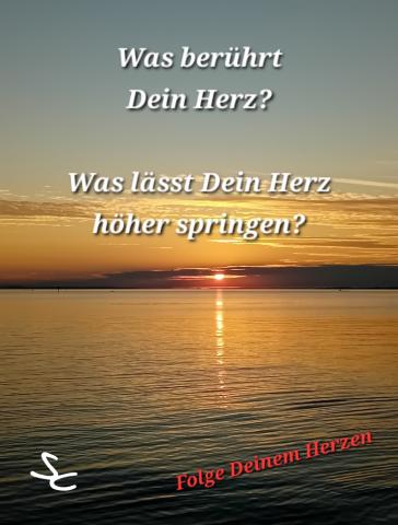 Was berührt Dein Herz? Was lässt Dein Herz höher springen?