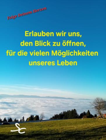 Erlauben wir uns den Blick zu öffnen